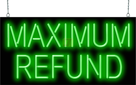 Maximum Refund Neon Sign