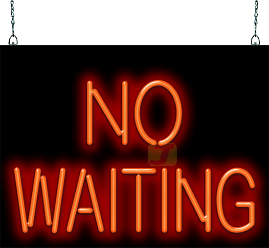 No Waiting Neon Sign