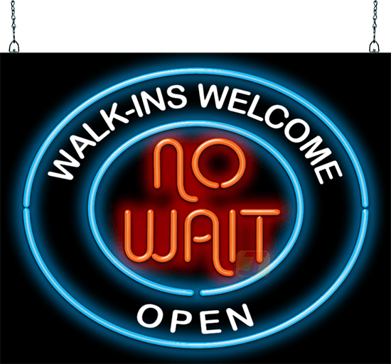 No Wait Walk Ins Welcome Neon Sign