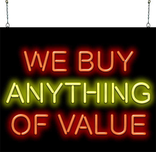 We Buy Anything of Value Neon Sign